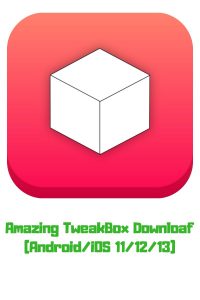 Amazing TweakBox Download AndroidiOS 11-12-13