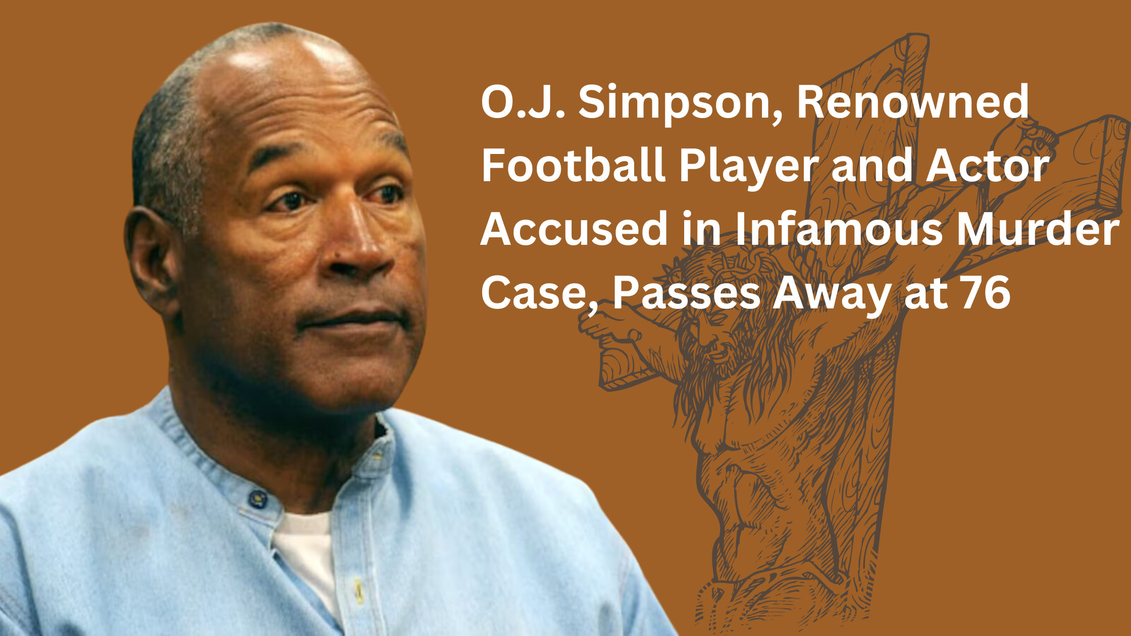O.J. Simpson, Renowned Football Player and Actor Accused in Infamous Murder Case, Passes Away at 76